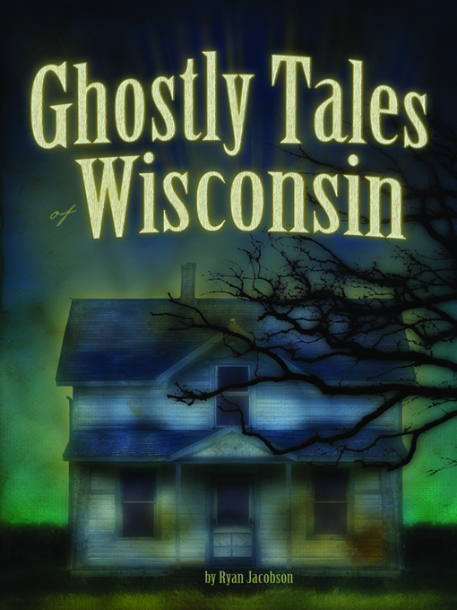 Title details for Ghostly Tales of Wisconsin by Ryan Jacobson - Available